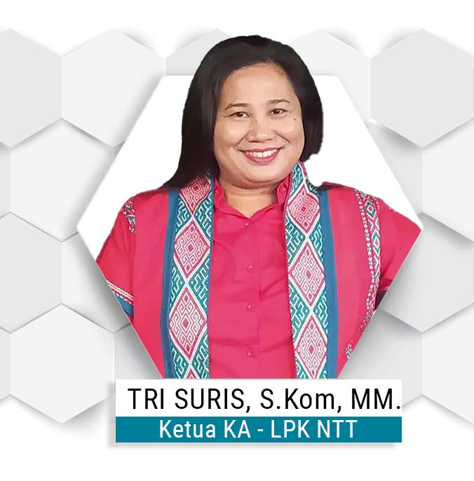 Ketua Ka-LPK NTT, Ibu Tri Suris S.Kom,MM